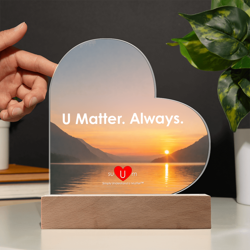 U Matter Always™ Affirmation Plaque - A Daily Reminder
