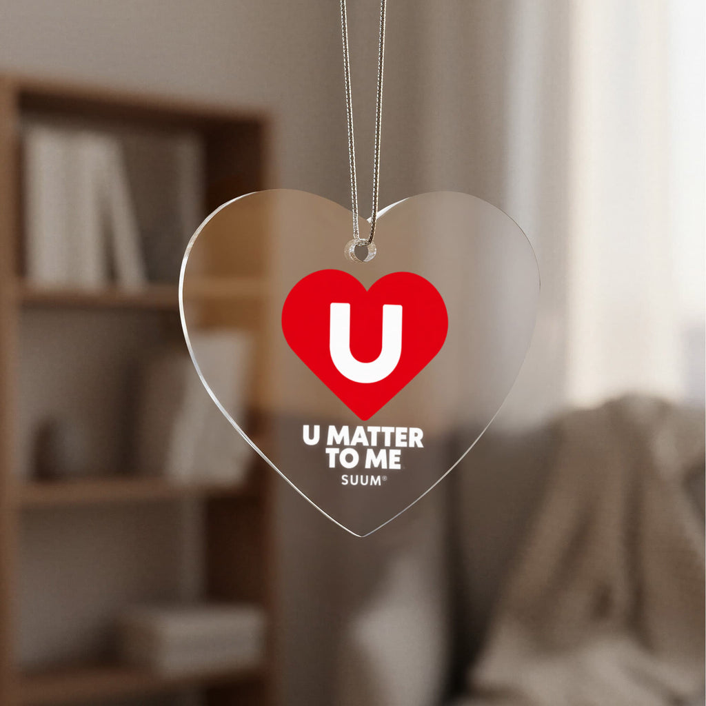 U Matter To Me Acrylic Heart Ornament | Meaningful Gift by SUUM®