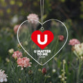 U Matter To Me Acrylic Heart Ornament | Meaningful Gift by SUUM®