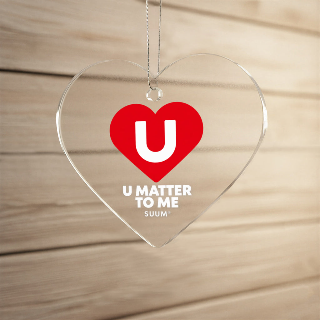 U Matter To Me Acrylic Heart Ornament | Meaningful Gift by SUUM®